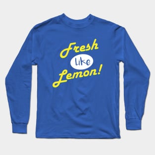 Fresh like lemon! Long Sleeve T-Shirt